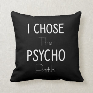 Ich wählte den Psychopspfad Kissen
