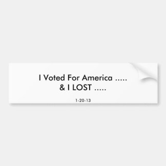 Ich wählte für Amerika ..... u. VERLOR ICH ....., Autoaufkleber