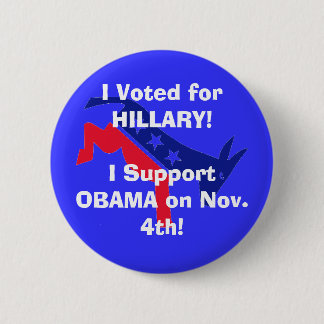Ich wählte für HILLARY! Ich stütze OBAMA! Button