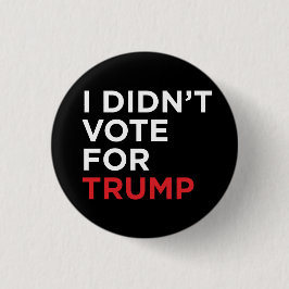 Ich wählte nicht für Trumpf Button
