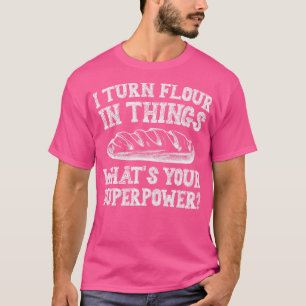 Ich wandle Mehl in Sachen Brot Backbäckerei T-Shirt