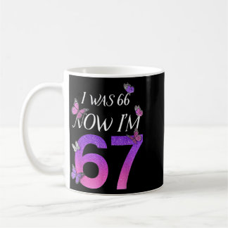 Ich war 66 jetzt bin ich 67 Lustiger 67. Geburtsta Kaffeetasse
