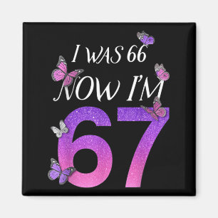 Ich war 66 jetzt bin ich 67 Lustiger 67. Geburtsta Magnet