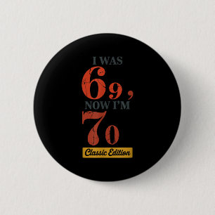 Ich war 69, jetzt bin ich 70 67 Geburtstag Opa Oma Button