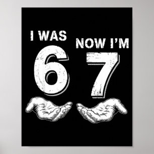 Ich war 6 jetzt bin ich 7 67  poster