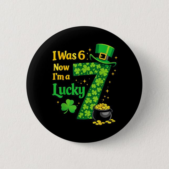 Ich war 6 jetzt bin ich 7 Glücklicher 7. Geburtsta Button (Vorderseite)