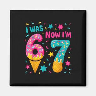 Ich war 6 jetzt bin ich 7 Six Seven Meme Eiscreme  Magnet