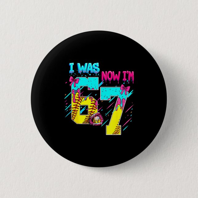 Ich war 6 jetzt bin ich 7 Softball 67 Eis-Drip  Button (Vorderseite)