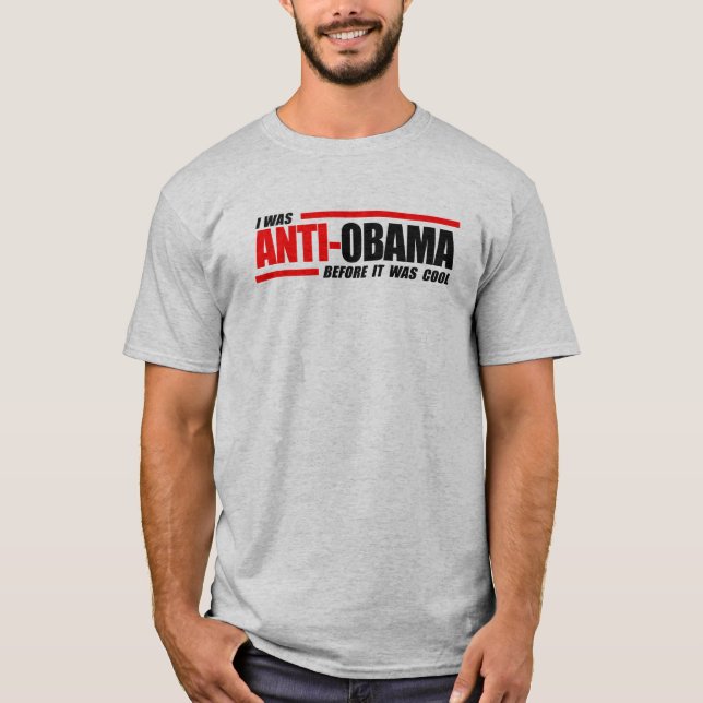 Ich war Anti-Obama, bevor es cool war T-Shirt (Vorderseite)