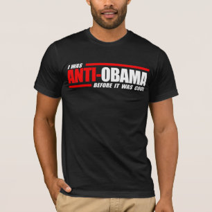 Ich war Anti-Obama, bevor es cooles Weiß war T-Shirt