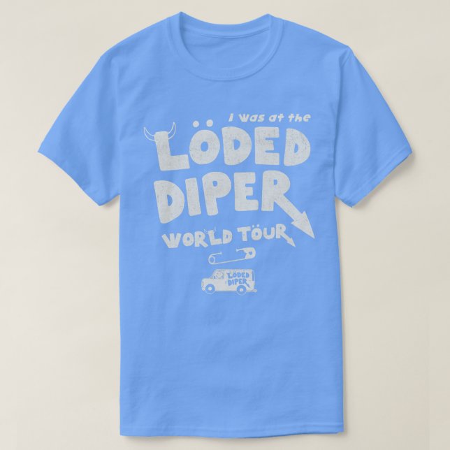 Ich war auf der Loded Diper World Tour T-Shirt (Design vorne)