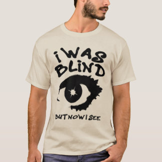 ich war blind, aber jetzt sehe ich spirituelles Au T-Shirt