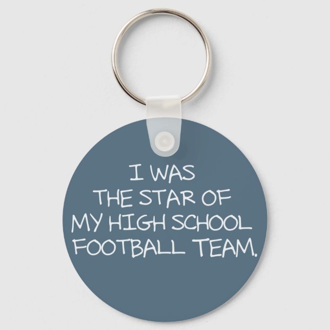 Ich war der Star meiner High School Football-Manns Schlüsselanhänger (Vorderseite)