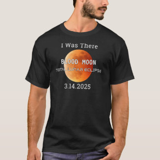 Ich war dort Blutmond Totale Mondfinsternis 3.14 A T-Shirt