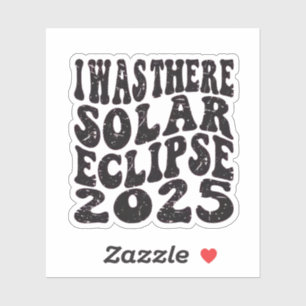 Ich war dort Solar Eclipse 2025 teilweise Eclipse Aufkleber