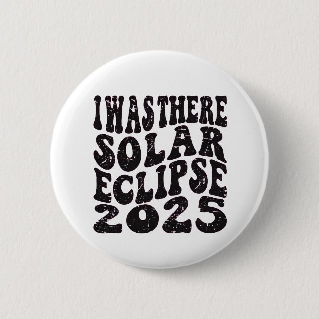 Ich war dort Solar Eclipse 2025 teilweise Eclipse Button (Vorderseite)