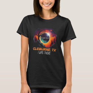 Ich war dort Total Solar Eclipse Cleburne Texas TX T-Shirt
