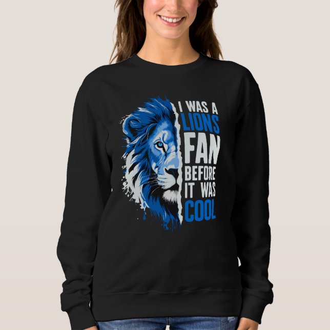Ich war ein Löwenfächer, bevor es Coolen Löwen-Fan Sweatshirt (Vorderseite)