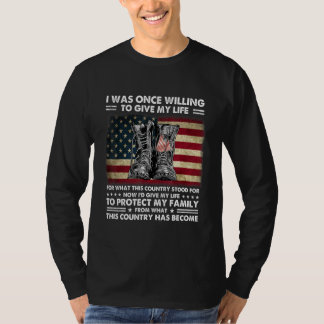 Ich war einmal bereit, mein Leben für das zu geben T-Shirt