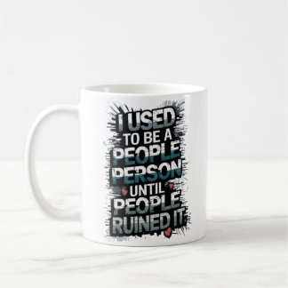 Ich war einmal ein Mensch, bis die Leute ihn ruini Kaffeetasse
