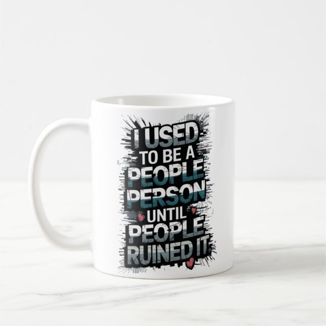 Ich war einmal ein Mensch, bis die Leute ihn ruini Kaffeetasse (Links)