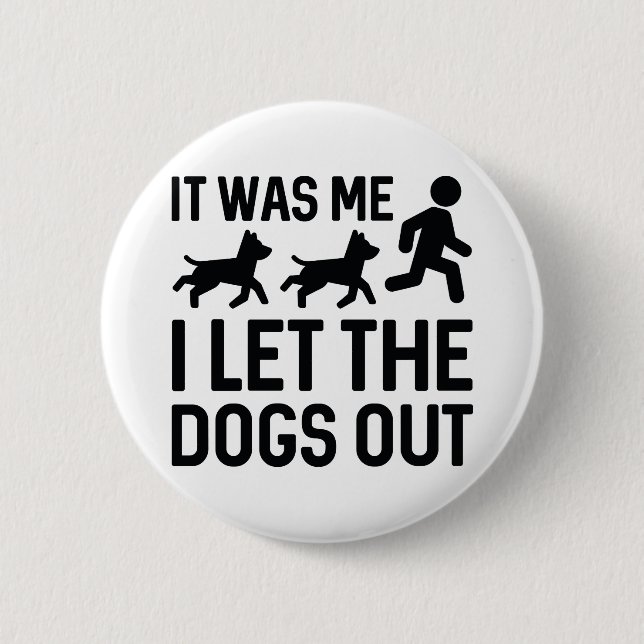 Ich war es, ich habe die Hunde Gelassen Button (Vorderseite)