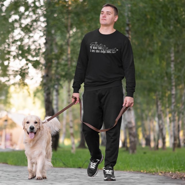 Ich war es - ich ließ die Hunde lustig aus Sweatshirt (When you're the one who lets the dogs out...)