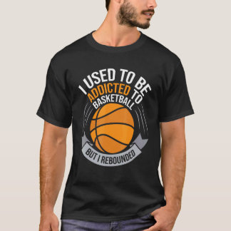 Ich war früher Basketball gewidmet, aber ich reebo T-Shirt
