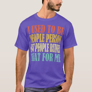 Ich war früher Menschen, aber die Leute ruinierten T-Shirt
