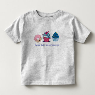 Ich war geboren, Dessert zu essen - niedliches lus Kleinkind T-shirt