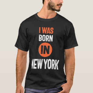 Ich war Geboren in New York T-Shirt