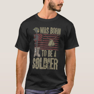 Ich war Geboren, Soldat für den Kampf zu sein T-Shirt