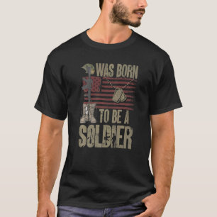 Ich war Geboren, Soldat für den Kampf zu sein T-Shirt