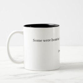 Ich war geboren zu führen zweifarbige tasse