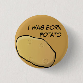 Ich war geborener Kartoffelknopf Button