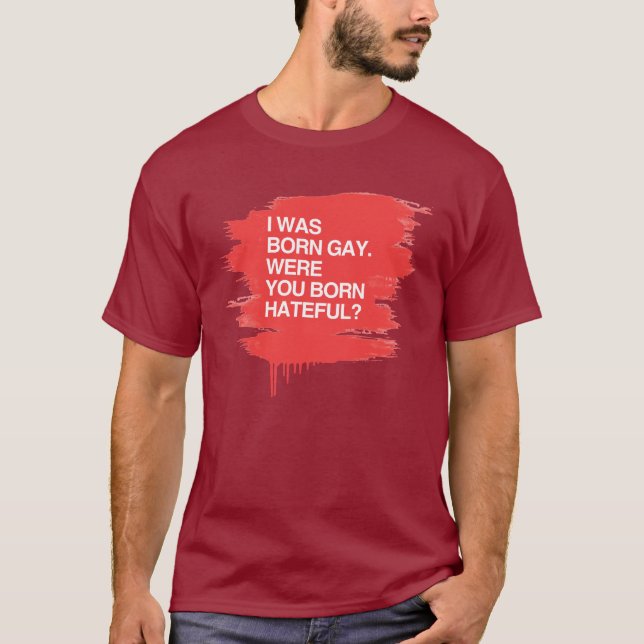ICH WAR GEBORENES HOMOSEXUELLES. WAREN SIE BO T-Shirt (Vorderseite)