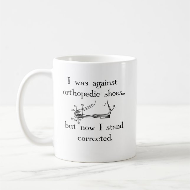 Ich war gegen orthopädische Schuhe… aber jetzt… Kaffeetasse (Links)