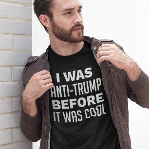 Ich war gegen Trump, bevor es Cool war T-Shirt
