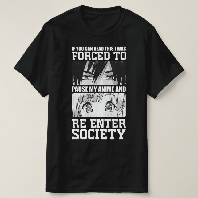Ich war gezwungen, mein Anime zu unterbrechen und  T-Shirt (Design vorne)
