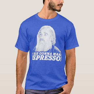 Ich war Gonna und machte Espresso T-Shirt