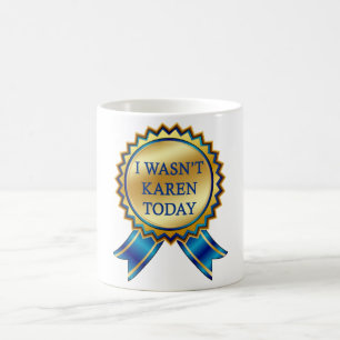 Ich war heute nicht Karen Kaffeetasse
