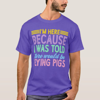Ich war hier wäre Flying Pigs Freund Mädchen T-Shirt