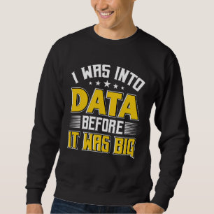 Ich war in Data Scientist Data Science Data Analys Sweatshirt