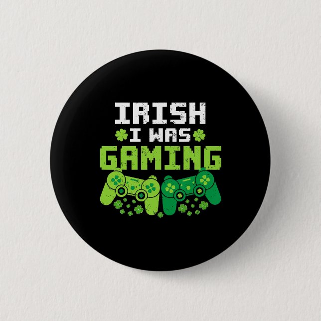 Ich war Irish Gaming Lustiger St Patricks Day Game Button (Vorderseite)