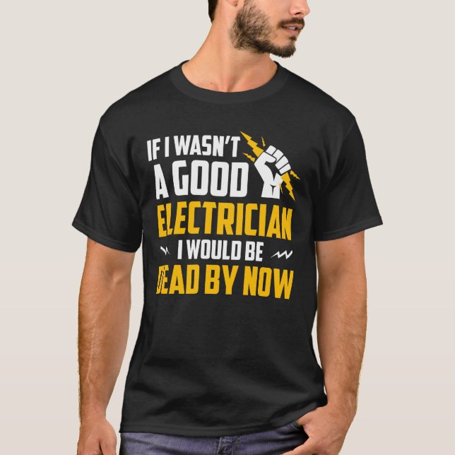 Ich war nicht guter Elektriker bin tot jetzt T-Shirt (Vorderseite)