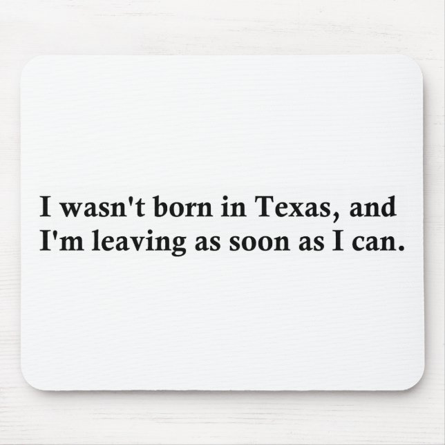 Ich war nicht in Texas geboren Mousepad (Vorne)