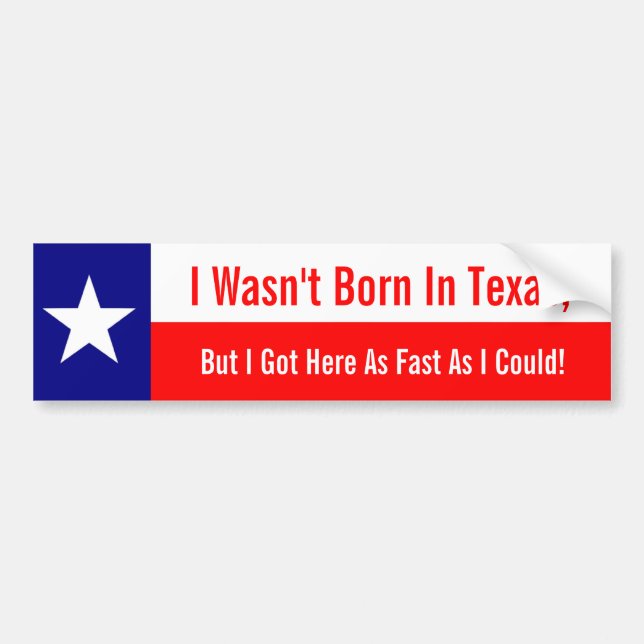 Ich war nicht in Texas, got hier schnell geboren, Autoaufkleber (Vorne)