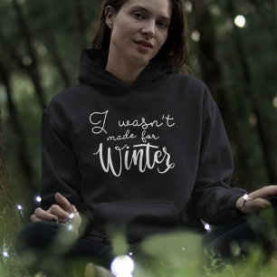 Ich war nicht zum Winter gemacht Hoodie