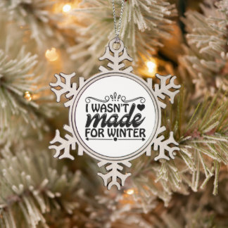 Ich war nicht zum Winterschmuck gemacht Schneeflocken Zinn-Ornament