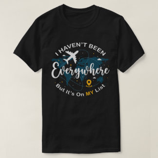 Ich war noch nicht überall, aber es steht auf mein T-Shirt
